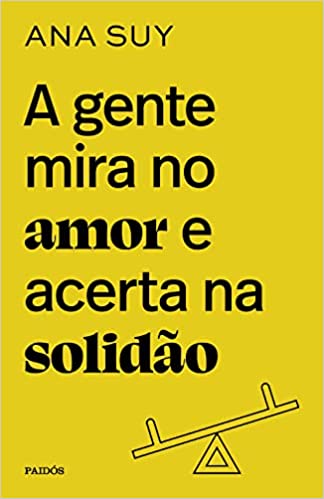 A gente mira no amor e acerta na solidão Capa comum – 9 maio 2022